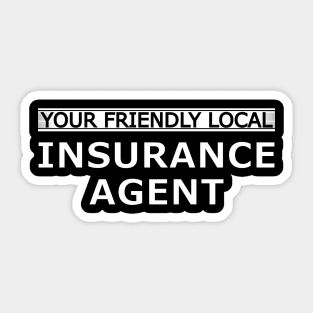 Insurance Agent - Your friendly local insurance agent Sticker